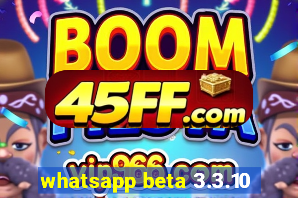 whatsapp beta 3.3.10